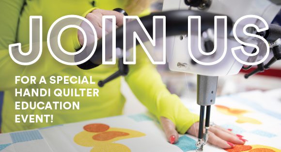Join Us for a Special Handi Quilter Education Event!